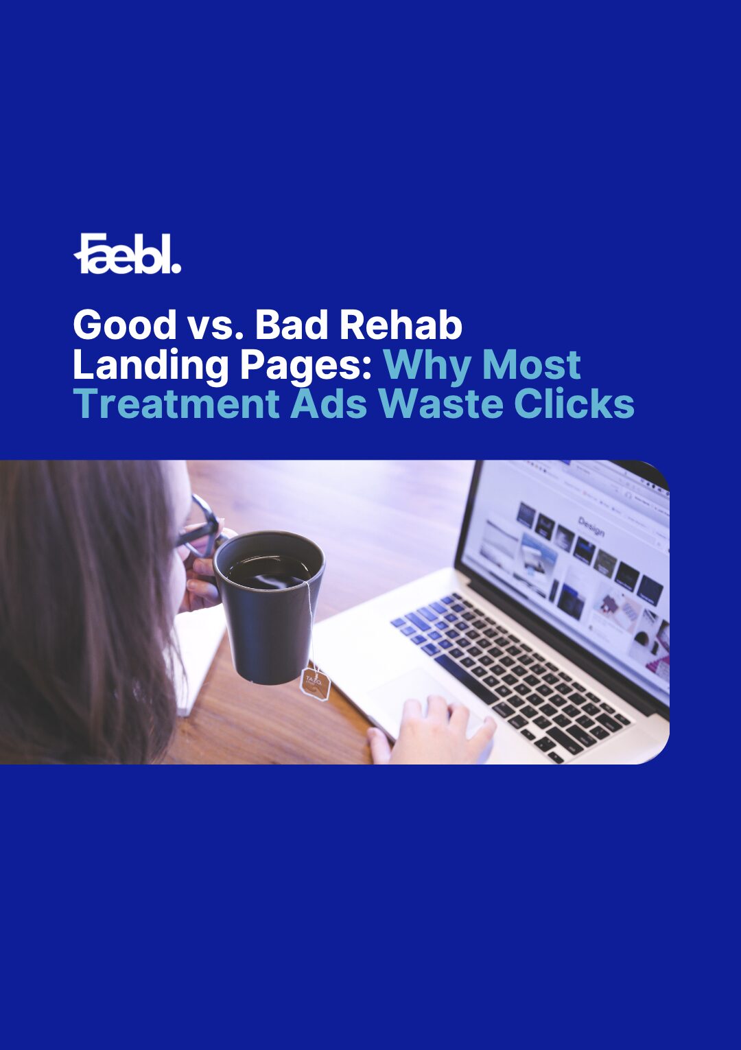 Good vs. Bad Rehab Landing Pages Why Most Treatment Ads Waste Clicks